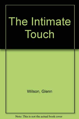 The Intimate Touch: A Guide to Being a Better Lover (9780786701537) by Wilson, Glenn