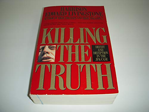 Killing the Truth: Deceit and Deception in the JFK Case (9780786701544) by Livingstone; Livingstone, Harrison Edward
