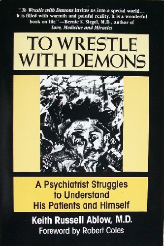 9780786701667: To Wrestle With Demons: A Psychiatrist Struggles to Understand His Patients and Himself