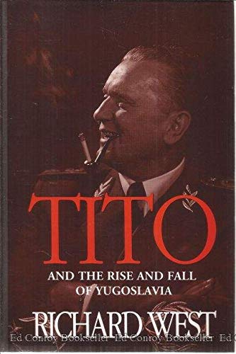 Tito: And the Rise and Fall of Yugoslavia (9780786701919) by West, Richard