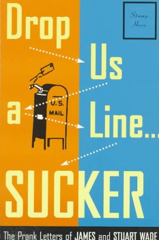 Stock image for Drop Us a Line. Sucker!: The Prank Letters of James and Stuart Wade for sale by Books of the Smoky Mountains