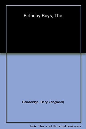 9780786702077: The Birthday Boys (Bainbridge, Beryl)