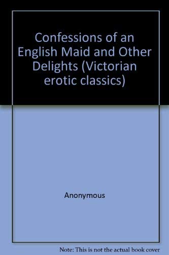 9780786702343: Confessions of an English Maid and Other Delights