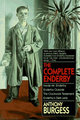 Stock image for The Complete Enderby : Inside Mr. Enderby, Enderby Outside, the Clockwork Testament, Enderby's Dark Lady for sale by Magus Books Seattle