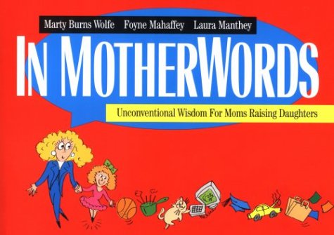 Imagen de archivo de In Motherwords: Unconventional Wisdom for Moms Raising Daughters a la venta por Wonder Book