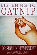 Stock image for Listening to Catnip : Stories from a Catanalyst's Couch by Sigmund F. Winnicat, C.D. for sale by B-Line Books