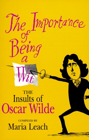 9780786704248: The Importance of Being a Wit: The Insults of Oscar Wilde