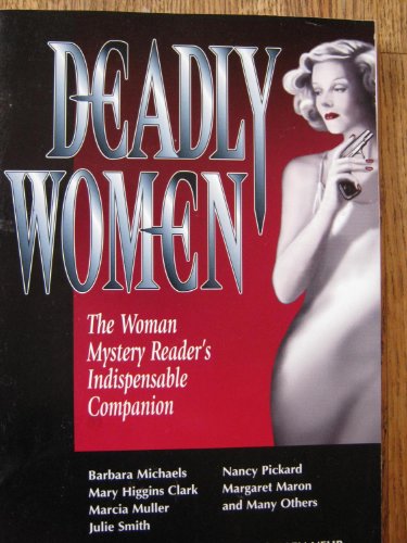 Beispielbild fr DEADLY WOMEN, THE WOMAN MYSTERY READER'S INDESPENSABLE COMPANION zum Verkauf von William L. Horsnell