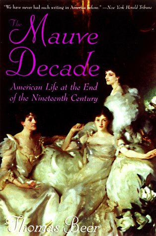 Beispielbild fr Mauve Decade : American Life at the End of the Nineteenth Century zum Verkauf von Better World Books