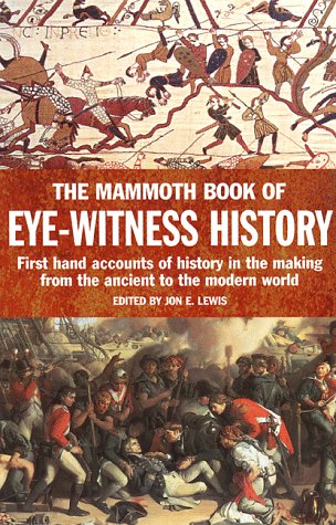 Beispielbild fr The Mammoth Book of Eyewitness History zum Verkauf von Better World Books