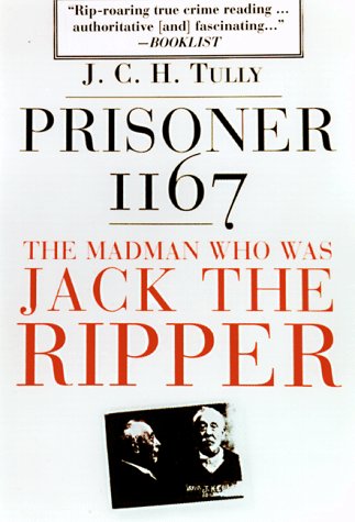 Stock image for Prisoner 1167: The Madman Who Was Jack the Ripper for sale by Wonder Book