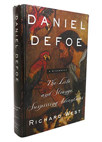 Daniel Defoe: The Life and Strange, Surprising Adventures