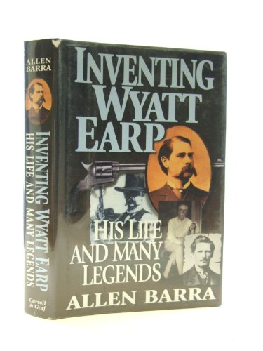 Stock image for Inventing Wyatt Earp : His Life and Many Legends for sale by Better World Books