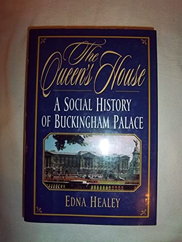 Stock image for The Queen's House : A Social History of Buckingham Palace for sale by Better World Books: West