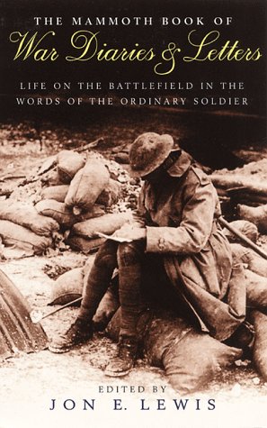 Beispielbild fr The Mammoth Book of War Diaries and Letters : A Collection of Letters and Diaries from the Battlefield zum Verkauf von Better World Books