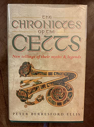 Imagen de archivo de The Chronicles of the Celts: New Tellings of Their Myths and Legends a la venta por Ergodebooks
