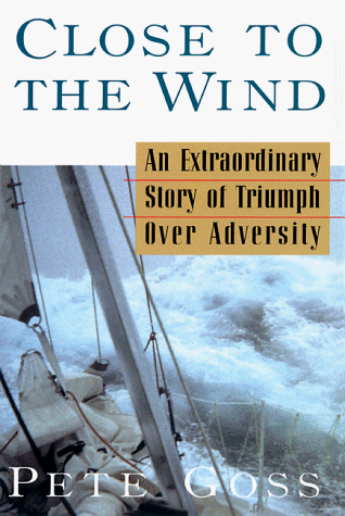 Stock image for Close to the Wind: An Extraordinary Story of Triumph Over Adversity for sale by SecondSale