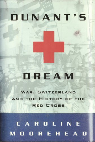 Beispielbild fr Dunant's Dream : War, Switzerland and the History of the Red Cross zum Verkauf von Better World Books