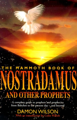 Beispielbild fr The Mammoth Book of Nostradamus and Other Prophets: A Complete Guide to Prophets and Prophecies from Babylon to the Present Day and Beyond zum Verkauf von ThriftBooks-Dallas