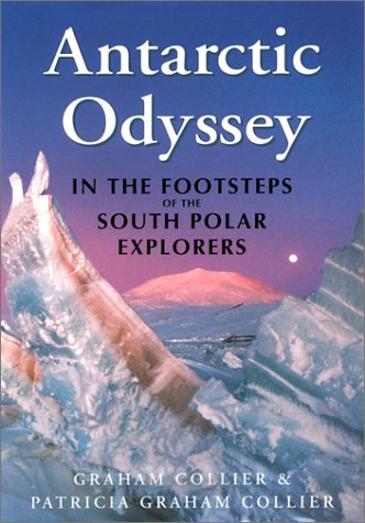Beispielbild fr Antarctic Odyssey : In the Footsteps of the South Polar Explorers zum Verkauf von Better World Books