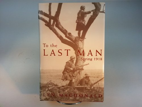 Beispielbild fr To the Last Man: Spring 1918 zum Verkauf von SecondSale