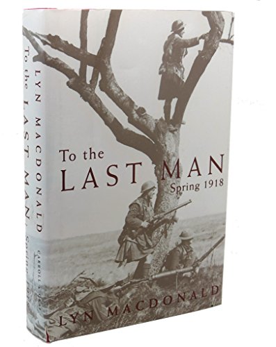 Stock image for To the Last Man: Spring 1918 for sale by SecondSale