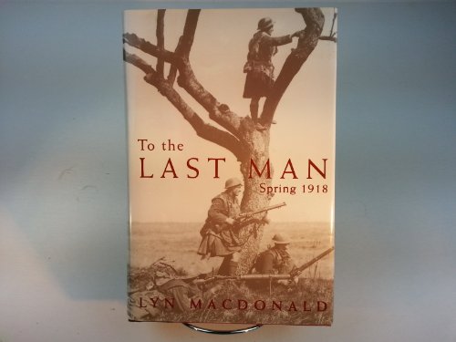 9780786706631: To the Last Man: Spring 1918