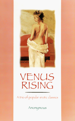 9780786706723: Venus Rising: A Trio of Popular Erotic Classics