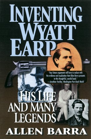 Imagen de archivo de Inventing Wyatt Earp : His Life and Many Legends a la venta por Better World Books