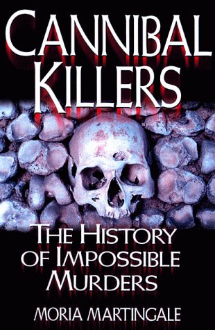 Beispielbild fr Cannibal Killers: The History of Impossible Murders zum Verkauf von SecondSale