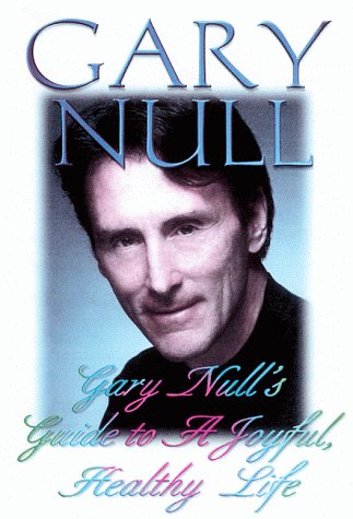 9780786707126: Gary Null's Guide to a Joyful, Healthy Life (Gary Null Natural Health Library)