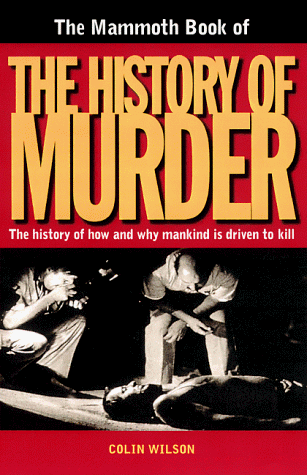 9780786707140: The Mammoth Book of the History of Murder (Colin Wilson Studies,)