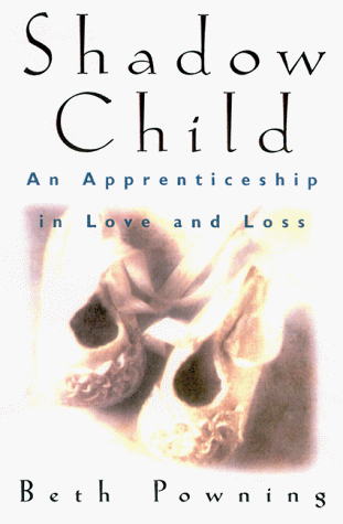 Stock image for Shadow Child : An Apprenticeship in Love and Loss for sale by Better World Books