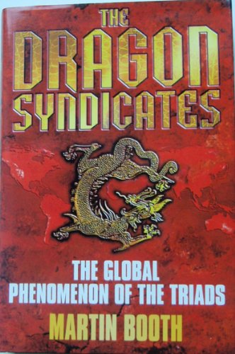 Beispielbild fr The Dragon Syndicates : The Global Phenomenon of the Triads zum Verkauf von Better World Books