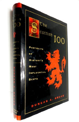 9780786707706: The Scottish 100: Portraits of History's Most Influential Scots