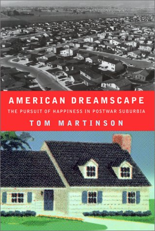 Beispielbild fr American Dreamscape : The Pursuit of Happiness in Postwar Suburbia zum Verkauf von Better World Books