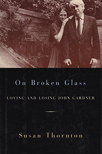 9780786707744: On Broken Glass: Loving and Losing John Gardner