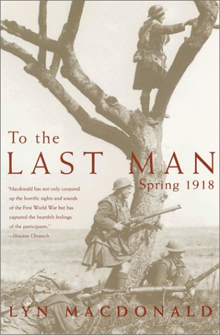 Beispielbild fr To the Last Man : Spring 1918 zum Verkauf von Better World Books