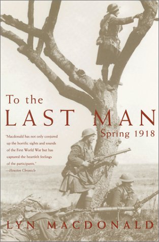 Stock image for To the Last Man : Spring 1918 for sale by Better World Books