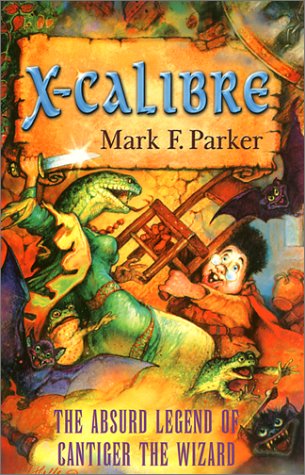 

X-Calibre: The Absurd Legend of Cantiger the Wizard