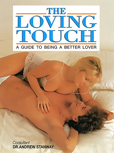 Beispielbild fr The Loving Touch : A Guide to Being a Better Lover zum Verkauf von HPB-Ruby