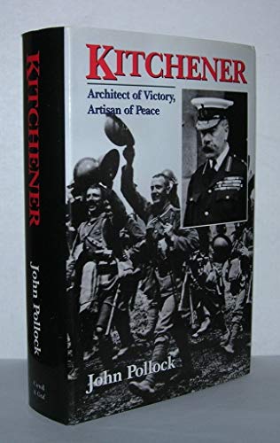 Imagen de archivo de Kitchener: Architect of Victory, Artisan of Peace a la venta por Redux Books