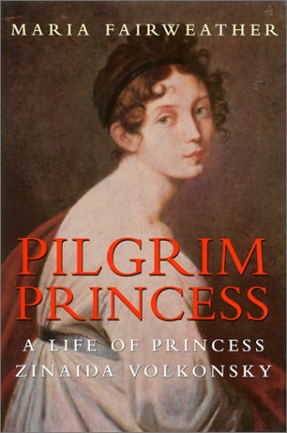 Stock image for Pilgrim Princess: A Life of Princess Zinaida Volkonsky for sale by Abacus Bookshop