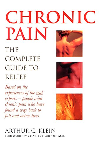 Chronic Pain: The Complete Guide to Relief (9780786708345) by Klein, Arthur C.