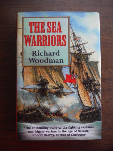 Beispielbild fr The Sea Warriors: The Fighting Captains and Their Ships in the Age of Nelson zum Verkauf von SecondSale