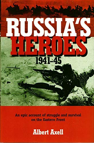 Stock image for Russia's Heroes, 1941-45: An Epic Account of Struggle and Survival on the Eastern Front for sale by Once Upon A Time Books