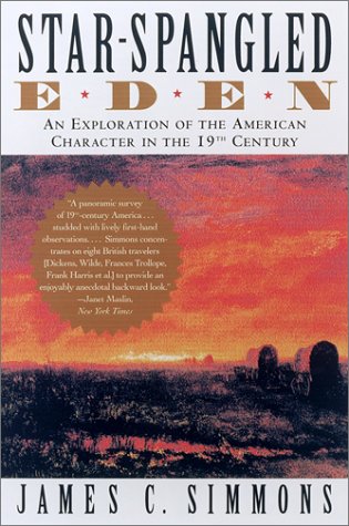 Beispielbild fr Star-Spangled Eden: An Exploration of the American Character in the 19th Century zum Verkauf von Books From California