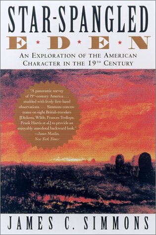 Imagen de archivo de Star-Spangled Eden: An Exploration of the American Character in the 19th Century a la venta por Books From California
