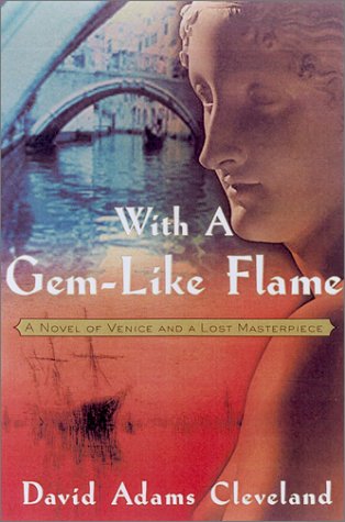 Stock image for With a Gem-Like Flame: A Novel of Venice and a Lost Masterpiece for sale by Blue Vase Books