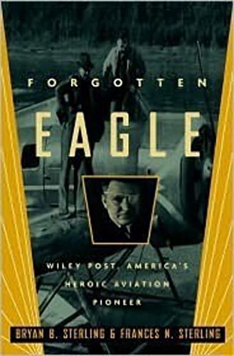 Beispielbild fr Forgotten Eagle: Wiley Post, Americas Heroic Aviation Pioneer zum Verkauf von Goodwill Southern California